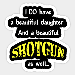 Dad with beautiful daughter and shotgun Sticker